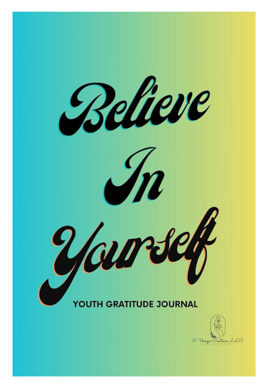 Believe In Yourself…Youth gratitude journal